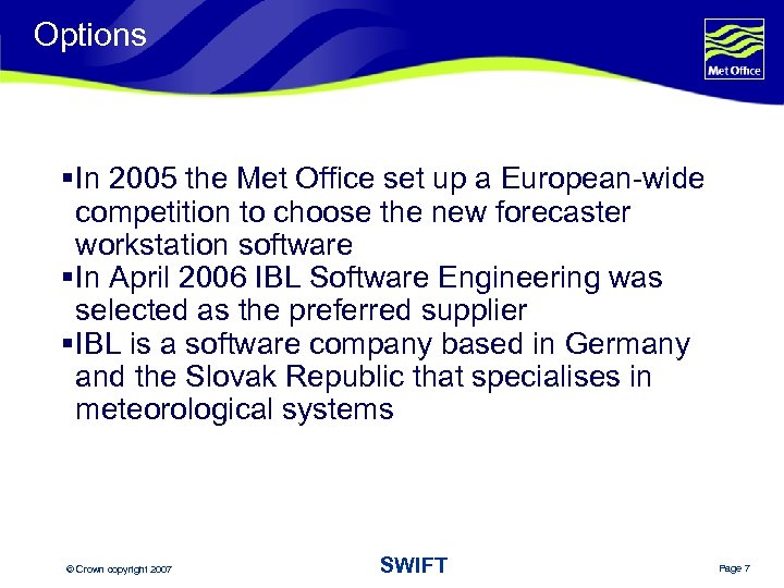 Options § In 2005 the Met Office set up a European-wide competition to choose