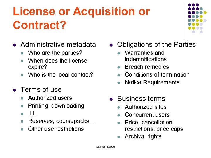 License or Acquisition or Contract? l Administrative metadata l l Who are the parties?