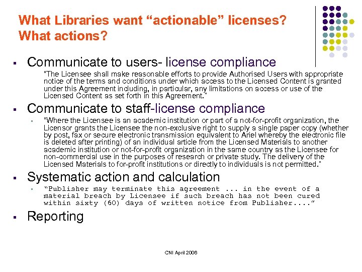What Libraries want “actionable” licenses? What actions? § Communicate to users- license compliance “The