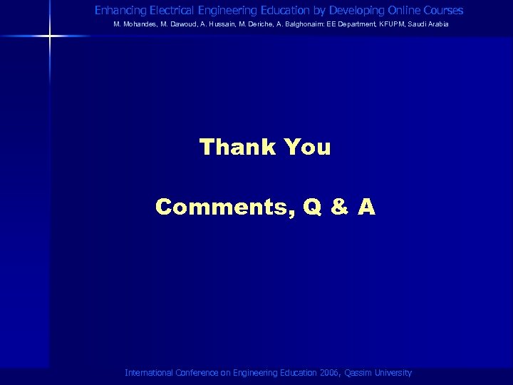 Enhancing Electrical Engineering Education by Developing Online Courses M. Mohandes, M. Dawoud, A. Hussain,