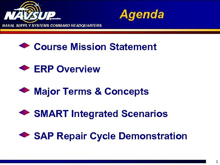Agenda NAVAL SUPPLY SYSTEMS COMMAND HEADQUARTERS Course Mission Statement ERP Overview Major Terms &