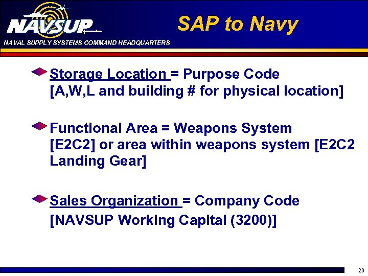 SAP to Navy NAVAL SUPPLY SYSTEMS COMMAND HEADQUARTERS Storage Location = Purpose Code [A,