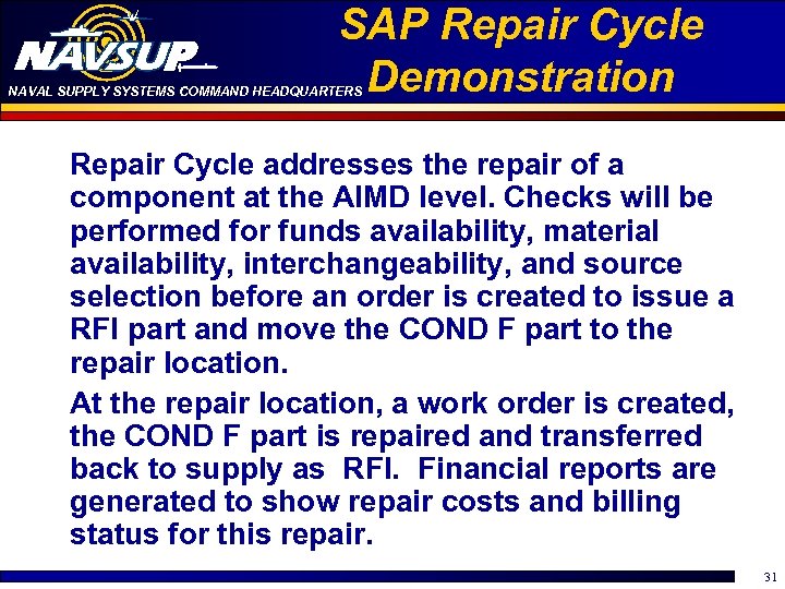 SAP Repair Cycle Demonstration NAVAL SUPPLY SYSTEMS COMMAND HEADQUARTERS Repair Cycle addresses the repair