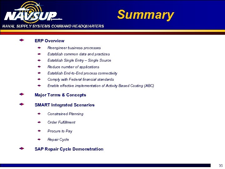 Summary NAVAL SUPPLY SYSTEMS COMMAND HEADQUARTERS ERP Overview Reengineer business processes Establish common data