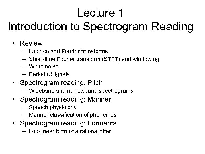 Lecture 1 Introduction to Spectrogram Reading • Review – – Laplace and Fourier transforms