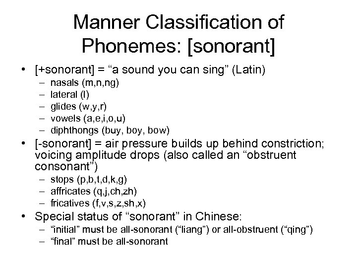 Manner Classification of Phonemes: [sonorant] • [+sonorant] = “a sound you can sing” (Latin)