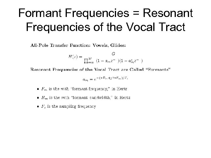 Formant Frequencies = Resonant Frequencies of the Vocal Tract 