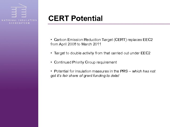 CERT Potential • Carbon Emission Reduction Target (CERT) replaces EEC 2 from April 2008