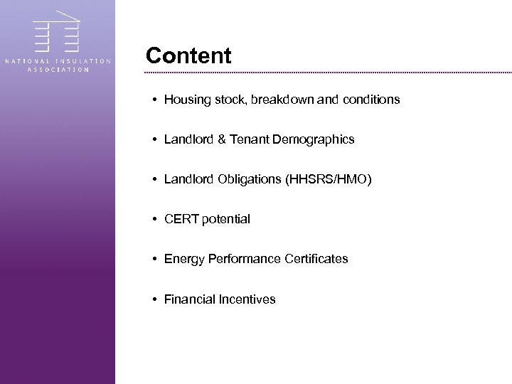 Content • Housing stock, breakdown and conditions • Landlord & Tenant Demographics • Landlord