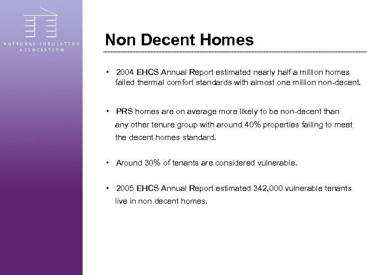 Non Decent Homes • 2004 EHCS Annual Report estimated nearly half a million homes