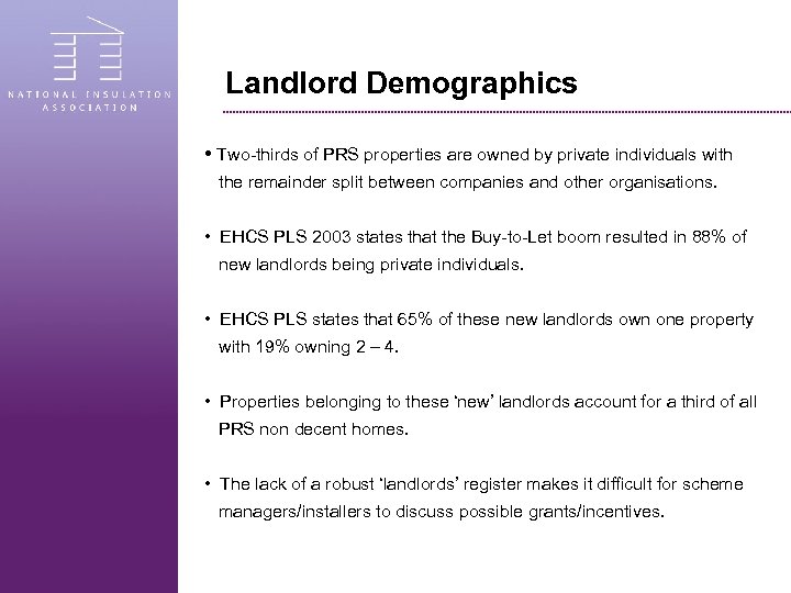 Landlord Demographics • Two-thirds of PRS properties are owned by private individuals with the