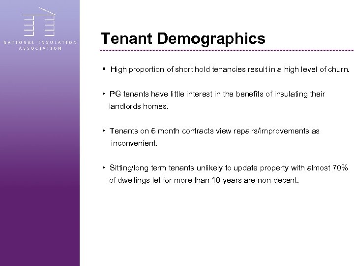 Tenant Demographics • High proportion of short hold tenancies result in a high level