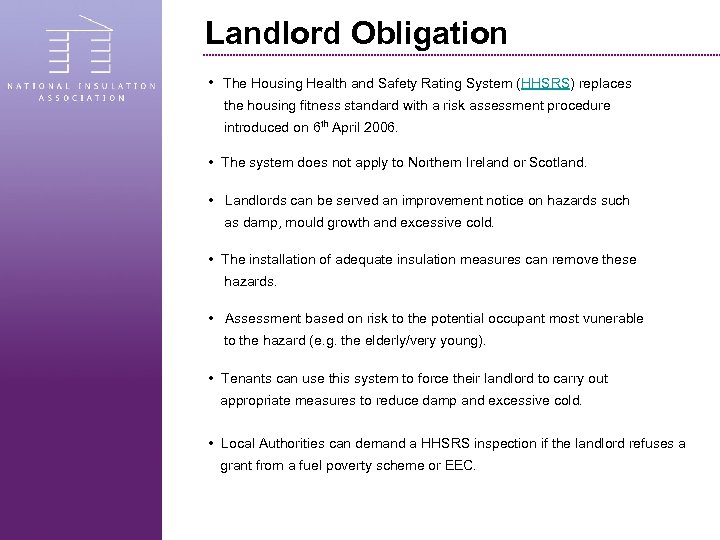 Landlord Obligation • The Housing Health and Safety Rating System (HHSRS) replaces the housing