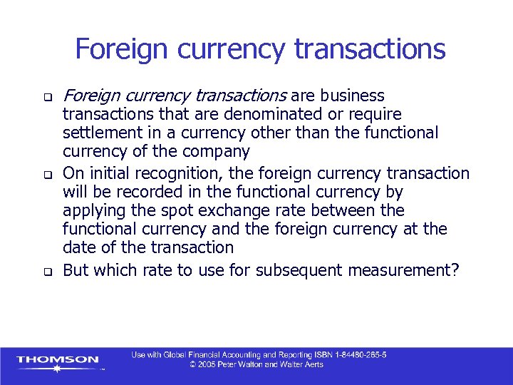 Foreign currency transactions q q q Foreign currency transactions are business transactions that are