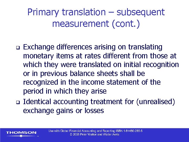 Primary translation – subsequent measurement (cont. ) q q Exchange differences arising on translating