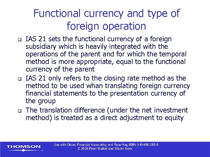 Functional currency and type of foreign operation q q q IAS 21 sets the