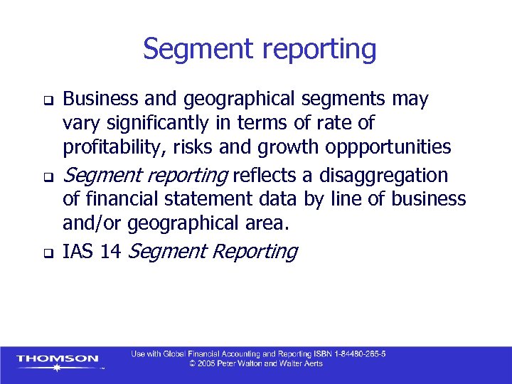 Segment reporting q q q Business and geographical segments may vary significantly in terms