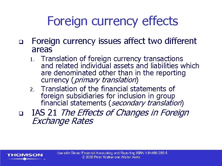 Foreign currency effects q Foreign currency issues affect two different areas 1. 2. q