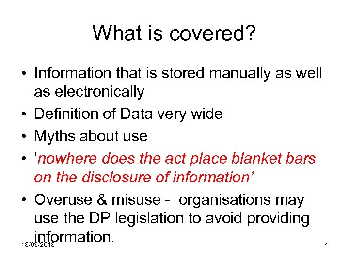 What is covered? • Information that is stored manually as well as electronically •