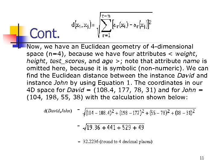 Cont. n Now, we have an Euclidean geometry of 4 -dimensional space (n=4), because
