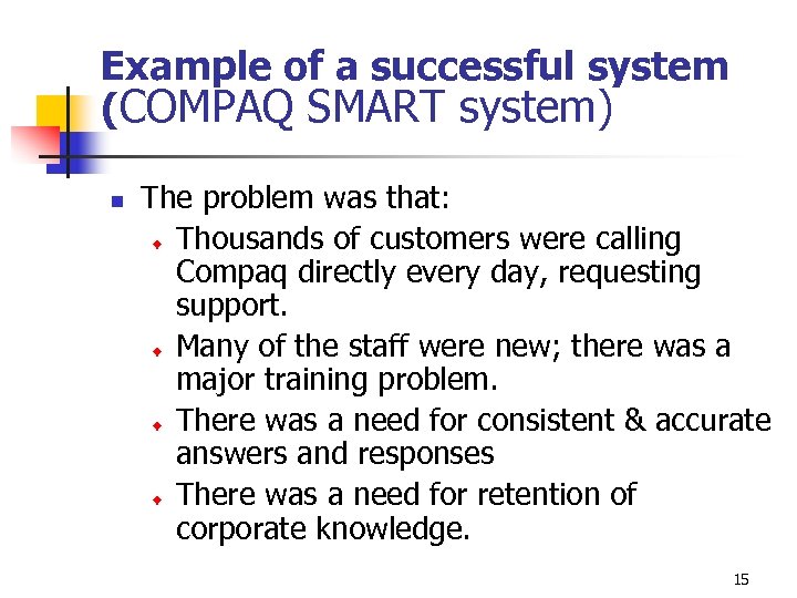 Example of a successful system (COMPAQ SMART system) n The problem was that: ¨