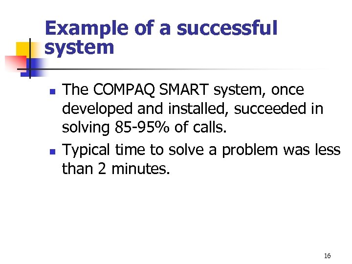 Example of a successful system n n The COMPAQ SMART system, once developed and