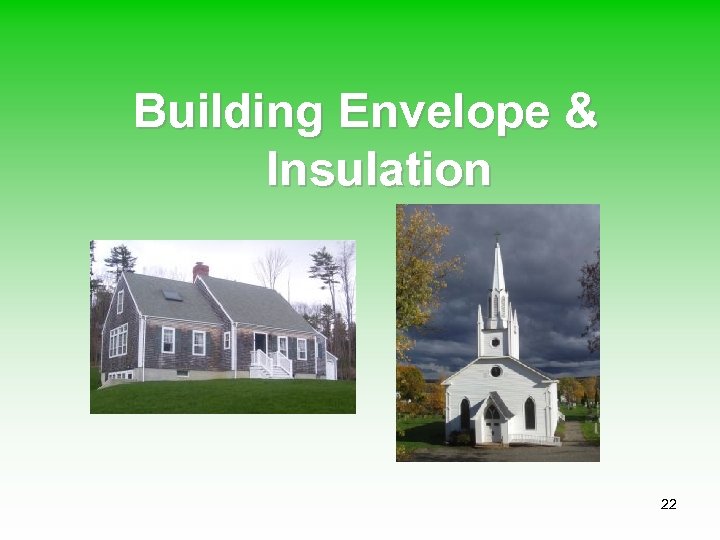 Building Envelope & Insulation 22 