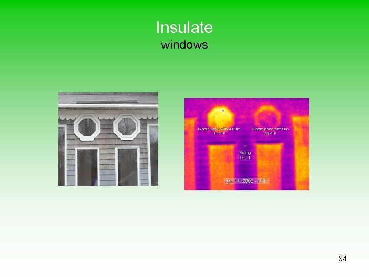 Insulate windows 34 