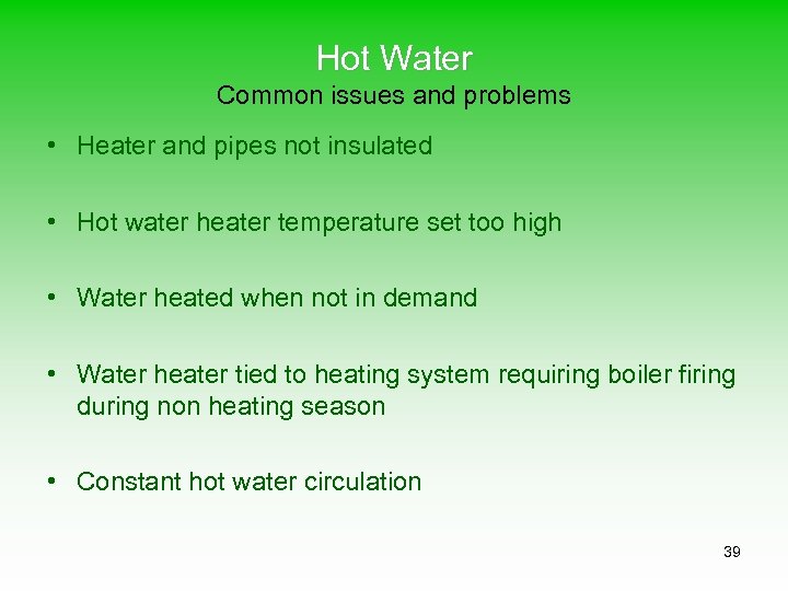 Hot Water Common issues and problems • Heater and pipes not insulated • Hot