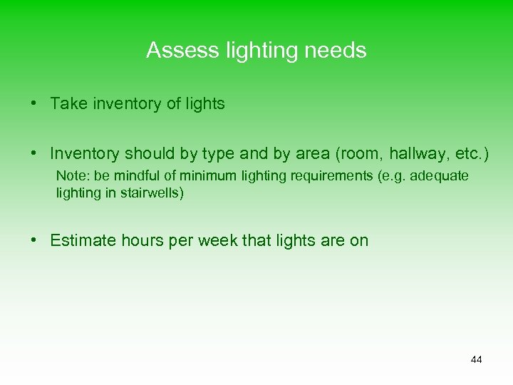 Assess lighting needs • Take inventory of lights • Inventory should by type and