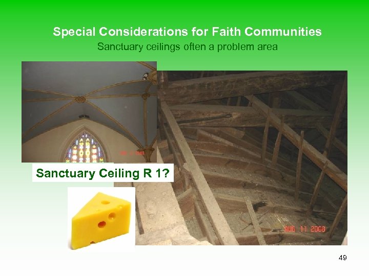 Special Considerations for Faith Communities Sanctuary ceilings often a problem area Sanctuary Ceiling R