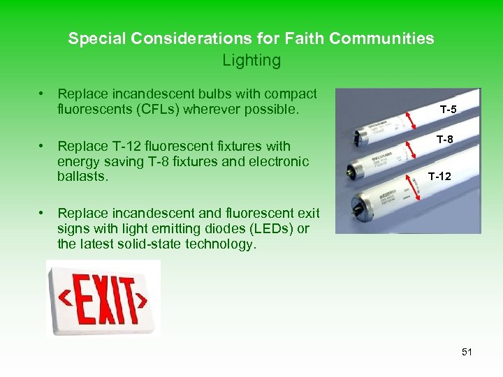 Special Considerations for Faith Communities Lighting • Replace incandescent bulbs with compact fluorescents (CFLs)