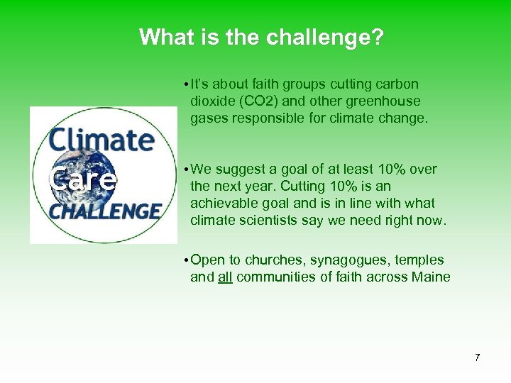What is the challenge? • It’s about faith groups cutting carbon dioxide (CO 2)
