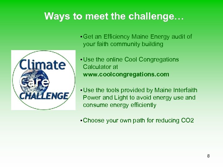Ways to meet the challenge… • Get an Efficiency Maine Energy audit of your