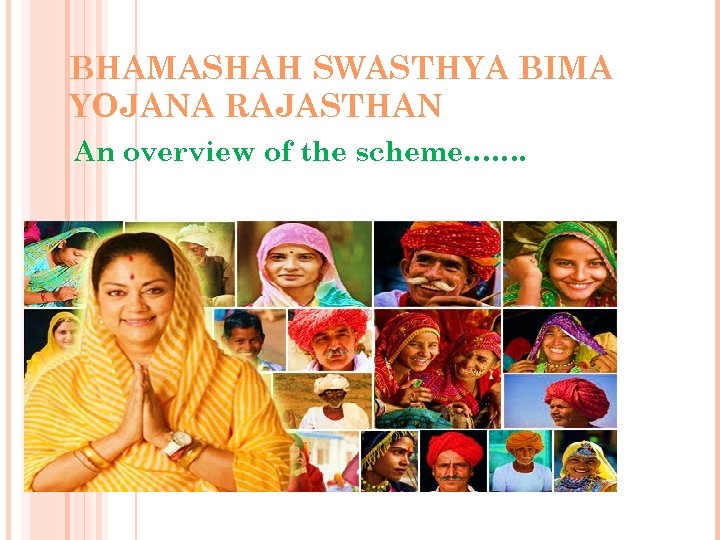 BHAMASHAH SWASTHYA BIMA YOJANA RAJASTHAN An overview of the scheme……. 