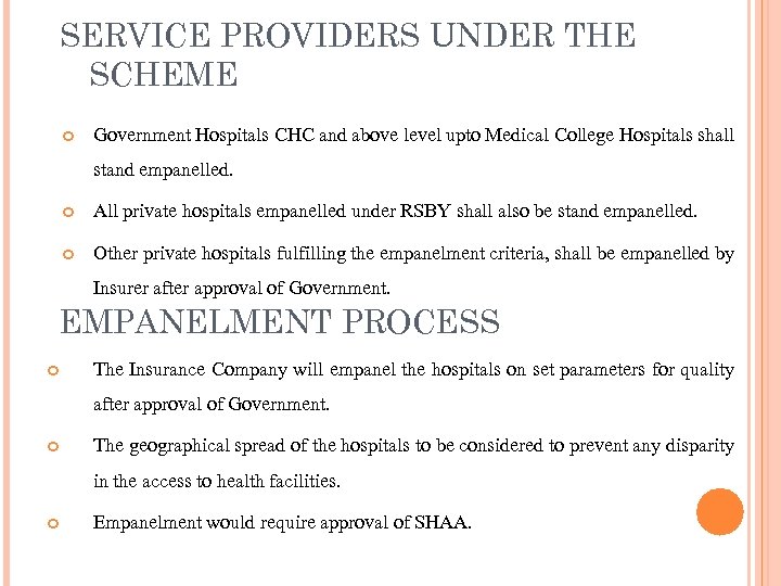 SERVICE PROVIDERS UNDER THE SCHEME Government Hospitals CHC and above level upto Medical College