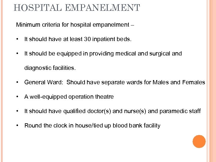 HOSPITAL EMPANELMENT Minimum criteria for hospital empanelment – • It should have at least