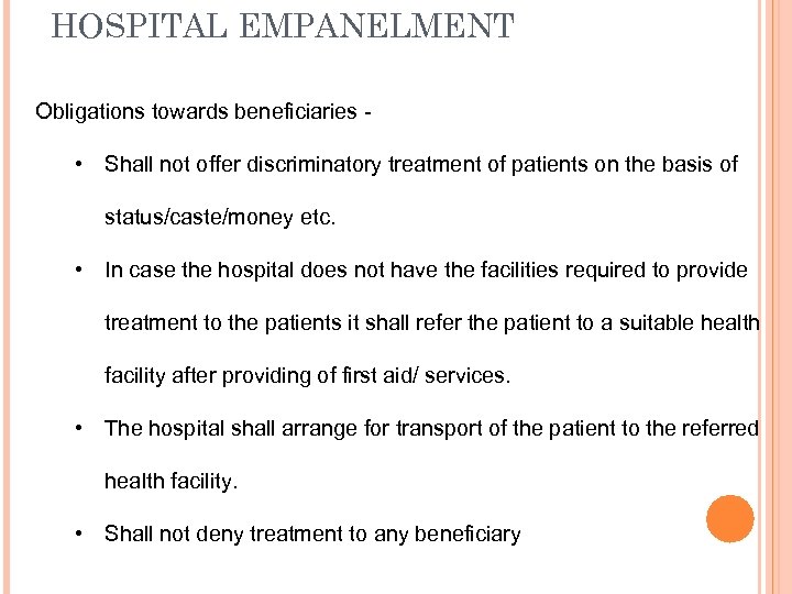 HOSPITAL EMPANELMENT Obligations towards beneficiaries - • Shall not offer discriminatory treatment of patients