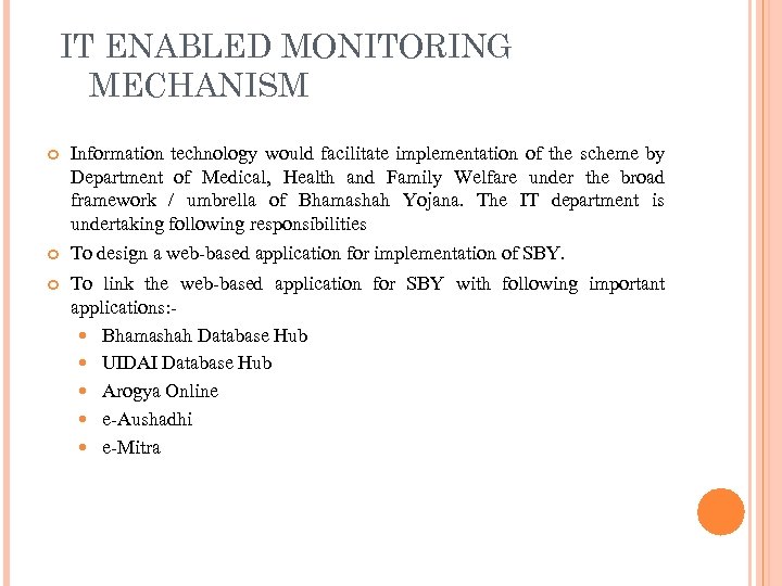 IT ENABLED MONITORING MECHANISM Information technology would facilitate implementation of the scheme by Department