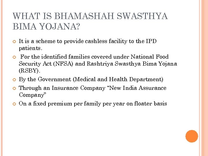 WHAT IS BHAMASHAH SWASTHYA BIMA YOJANA? It is a scheme to provide cashless facility
