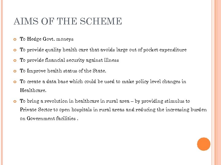 AIMS OF THE SCHEME To Hedge Govt. moneys To provide quality health care that