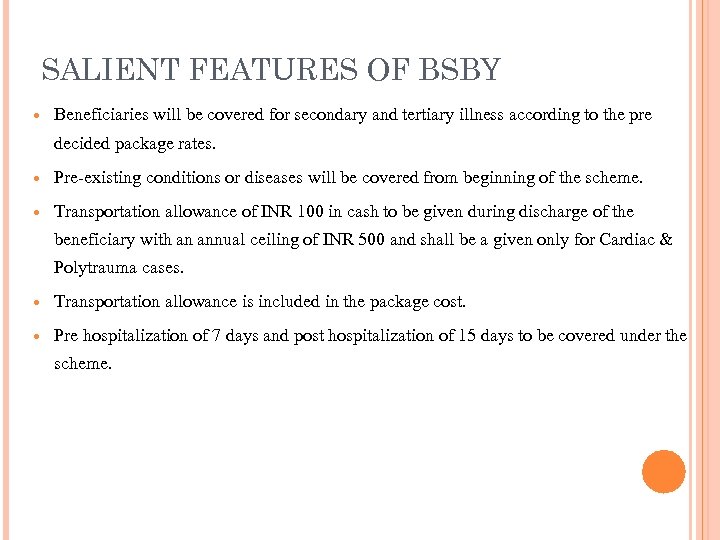 SALIENT FEATURES OF BSBY Beneficiaries will be covered for secondary and tertiary illness according