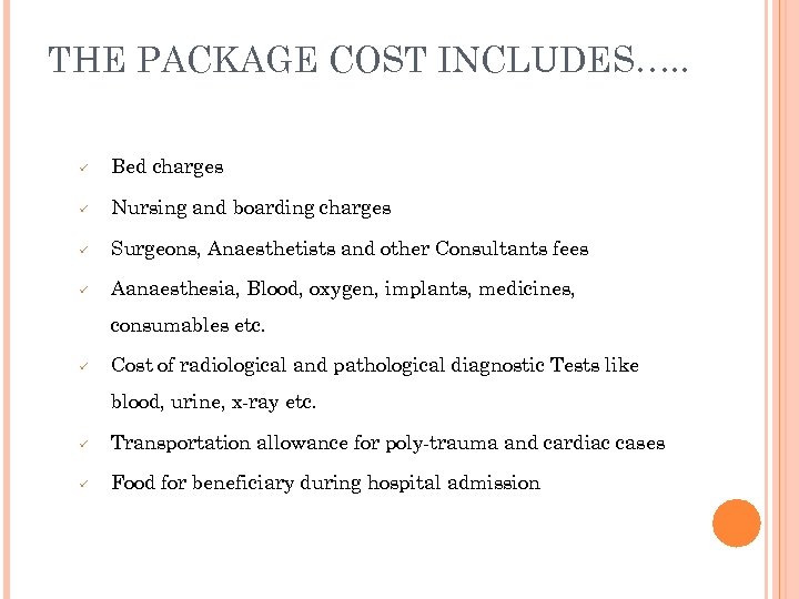 THE PACKAGE COST INCLUDES…. . ü Bed charges ü Nursing and boarding charges ü