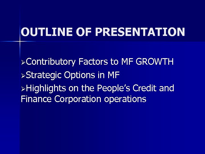 OUTLINE OF PRESENTATION ØContributory Factors to MF GROWTH ØStrategic Options in MF ØHighlights on
