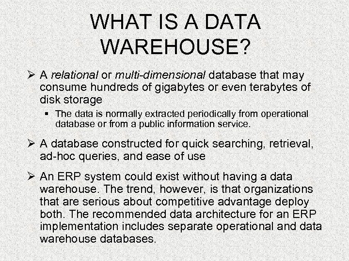 WHAT IS A DATA WAREHOUSE? Ø A relational or multi-dimensional database that may consume