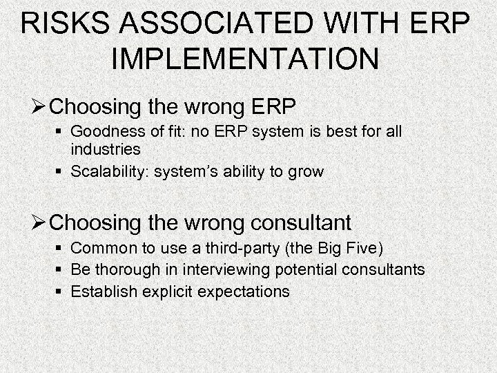 RISKS ASSOCIATED WITH ERP IMPLEMENTATION Ø Choosing the wrong ERP § Goodness of fit: