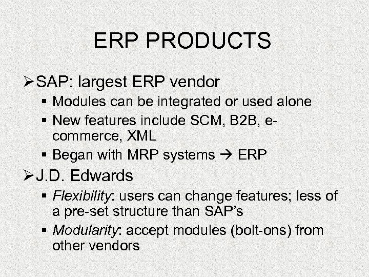 ERP PRODUCTS Ø SAP: largest ERP vendor § Modules can be integrated or used