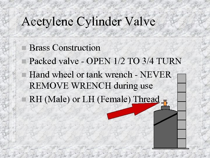 Acetylene Cylinder Valve Brass Construction n Packed valve - OPEN 1/2 TO 3/4 TURN