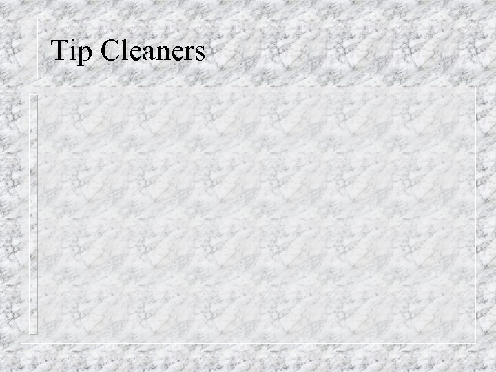 Tip Cleaners 