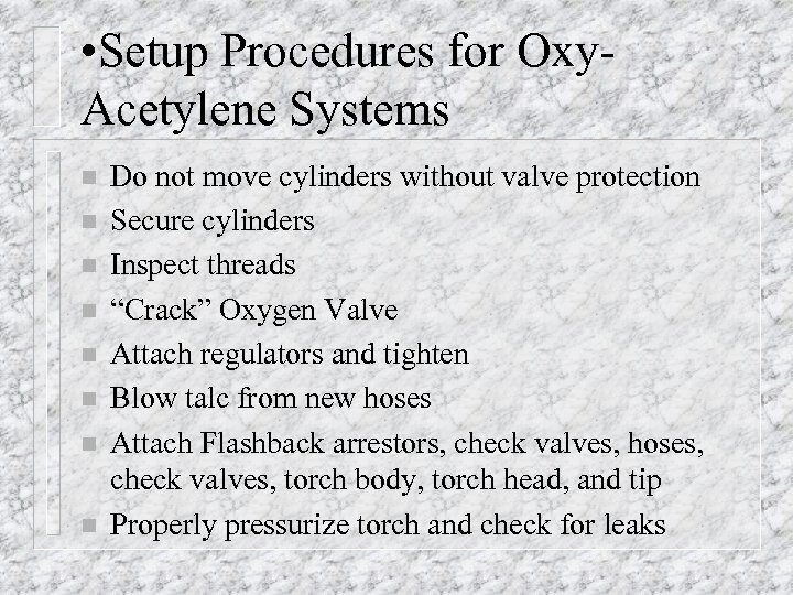  • Setup Procedures for Oxy. Acetylene Systems n n n n Do not